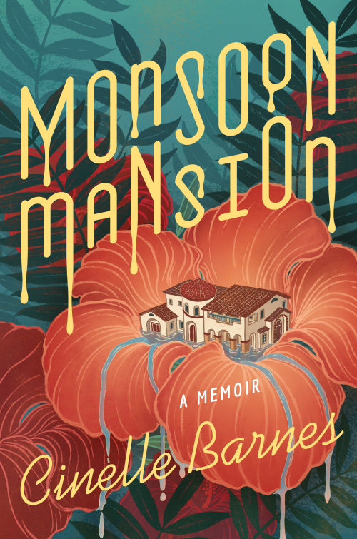 July Nonfiction Excerpt From Monsoon Mansion By Cinelle Barnes Hyphen Magazine